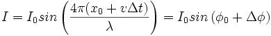 I = I_0 sin \left(\frac{4\pi (x_0 + v \Delta t)}{\lambda}\right) = I_0 sin \left(\phi_0 + \Delta\phi\right)